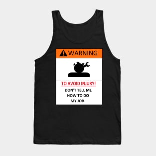 dont tell me how to do my job, funny warning Tank Top